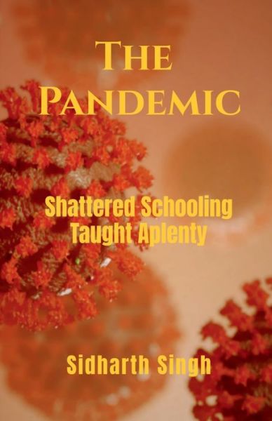 The Pandemic - Sidharth Singh - Books - Notion Press - 9798886678604 - April 25, 2022