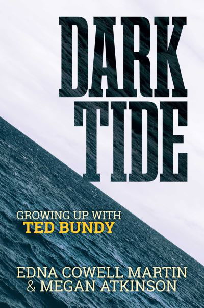 Cover for Edna Cowell Martin · Dark Tide: Growing Up With Ted Bundy (Hardcover Book) (2024)