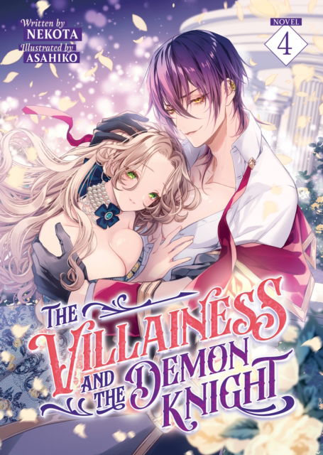 Cover for Nekota · The Villainess and the Demon Knight (Light Novel) Vol. 4 - The Villainess and the Demon Knight (Light Novel) (Paperback Book) (2025)