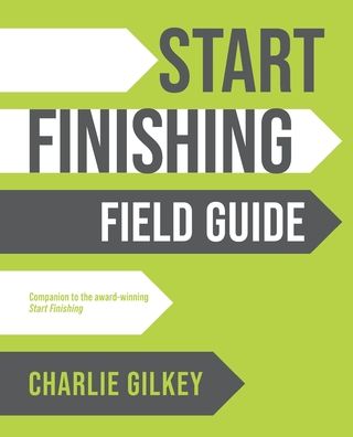 Cover for Charlie Gilkey · Start Finishing Field Guide (Taschenbuch) (2022)