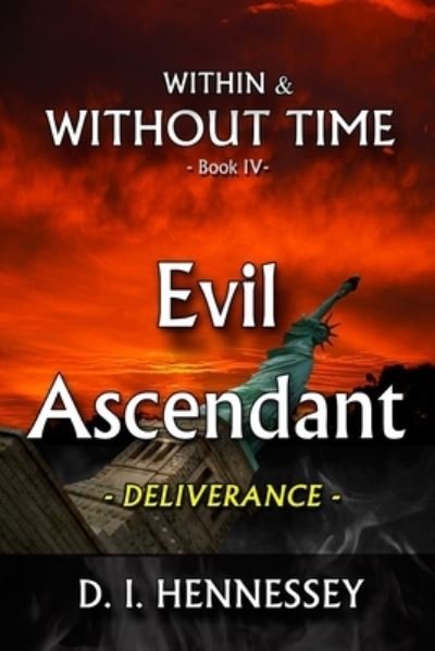 Cover for D I Hennessey · Evil Ascendant - Deliverance: Within and Without Time - Book IV - Within &amp; Without Time (Paperback Bog) (2022)
