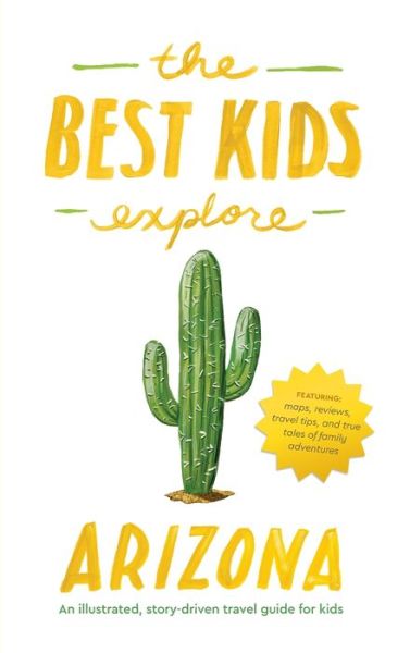 Cover for Joshua Best · The Best Kids Explore Arizona: An illustrated, story-driven travel guide for kids (Hardcover Book) (2022)