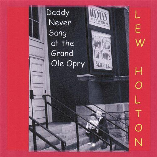 Cover for Lew Holton · Daddy Never Sang at the Grand Ole Opry (CD) (2007)