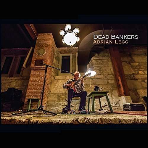 Cover for Adrian Legg · Dead Bankers (CD) (2014)