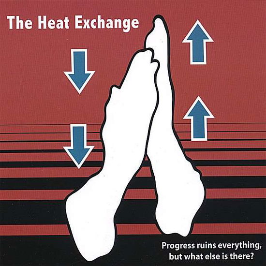 Cover for Heat Exchange · Progress Ruins Everything but What else is There? (CD) (2007)