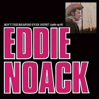 Cover for Eddie Noack · Ain't The Reaping Ever Done? (1962-1976) (LP) [Remastered edition] (2015)