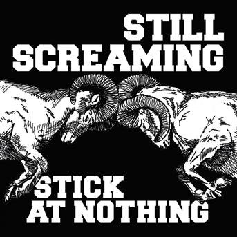 Cover for Still Screaming · Stick At Nothing (CD) (2011)