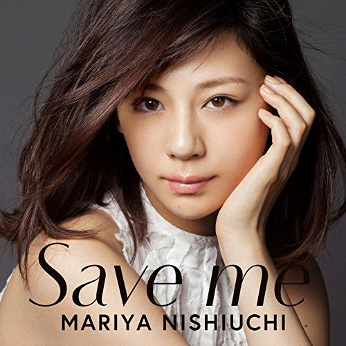 Cover for Nishiuchi Mariya · Save Me (CD) [Japan Import edition] (2015)