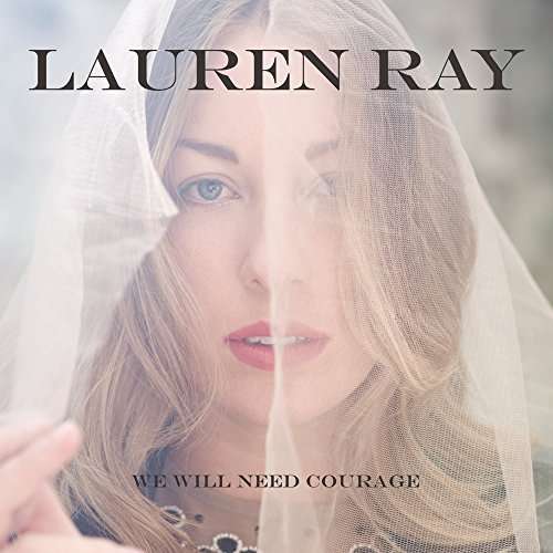 Cover for Lauren Ray · We Will Need Courage (CD) (2016)