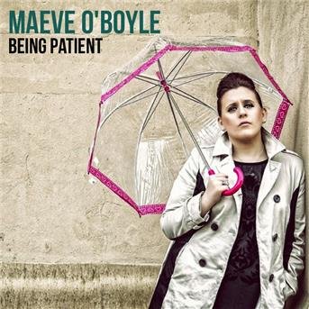 Cover for Maeve O'boyle · Being Patient (CD) (2013)