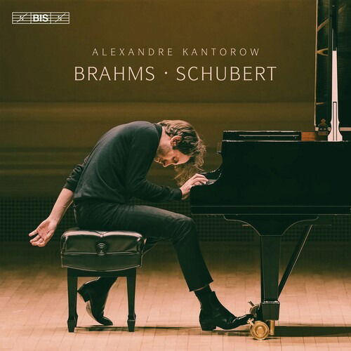 Alexandre Kantorow · Brahms & Schubert: Piano Works (CD) (2024)