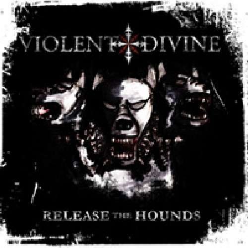 Cover for Violent Divine · Release the Hounds (CD) (2010)