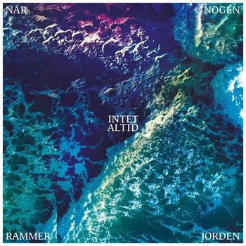 Cover for Intet Altid · Når Nogen Rammer Jorden (LP) (2019)