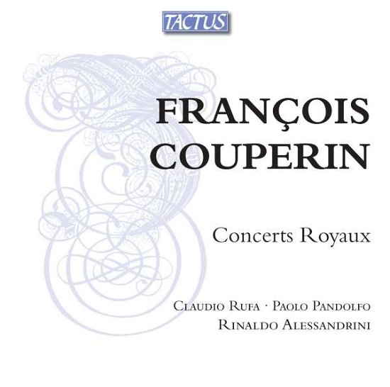 Concerts Royaux - F. Couperin - Musiikki - TACTUS - 8007194105605 - torstai 10. lokakuuta 2013