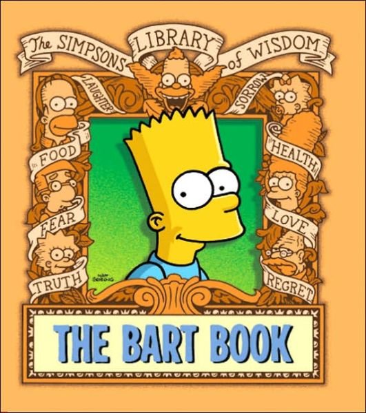 Cover for Matt Groening · The Bart Book (The Simpsons Library of Wisdom) (Gebundenes Buch) [New Title edition] (2005)