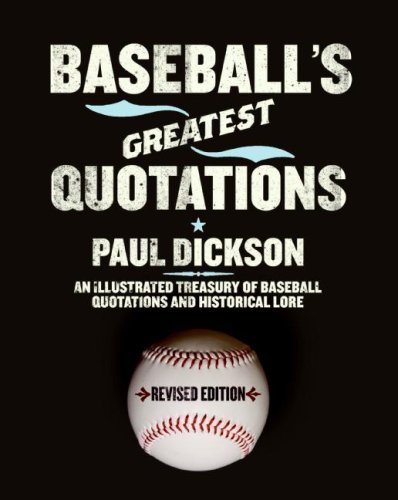 Cover for Paul Dickson · Baseball's Greatest Quotations Rev. Ed.: an Illustrated Treasury of Baseball Quotations and Historical Lore (Paperback Book) [Revised edition] (2008)
