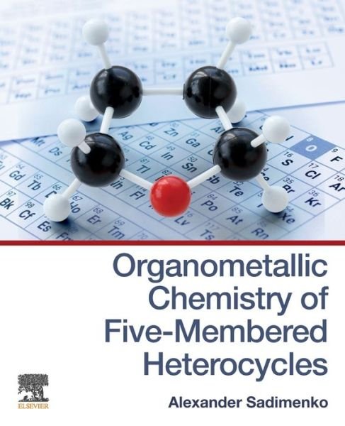 Cover for Sadimenko, Alexander (Department of Chemistry, University of Fort Hare, South Africa) · Organometallic Chemistry of Five-Membered Heterocycles (Taschenbuch) (2019)