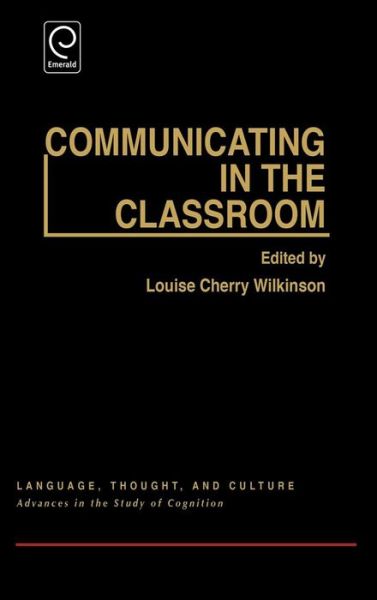 Cover for Loise Wilkinson · Communicating in the Classroom: Conference - Papers - Language, Thought &amp; Culture (Hardcover Book) (1982)