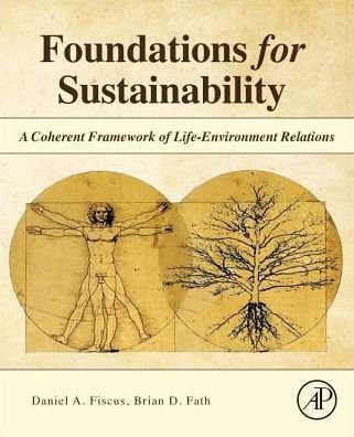 Cover for Fiscus, Daniel A. (Western Maryland Food Council and Research Alliance for Regenerative Economics) · Foundations for Sustainability: A Coherent Framework of Life-Environment Relations (Paperback Book) (2018)