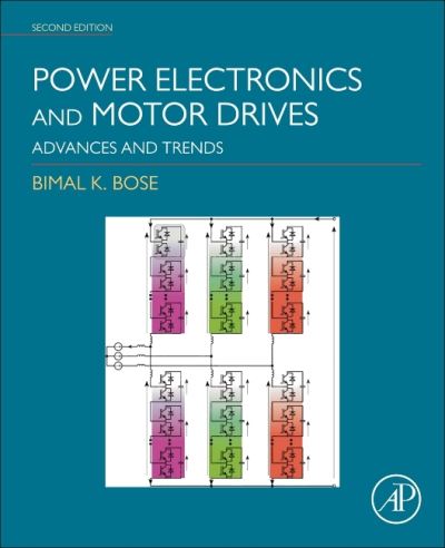 Cover for Bose, Bimal K. (Emeritus Professor, University of Tennessee, Knoxville, TN, USA) · Power Electronics and Motor Drives: Advances and Trends (Paperback Book) (2020)