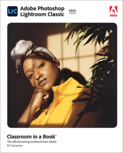 Cover for Rafael Concepcion · Adobe Photoshop Lightroom Classic Classroom in a Book (2023 release) - Classroom in a Book (Paperback Book) (2023)