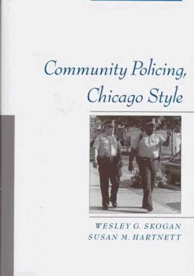 Cover for Skogan, Wesley G. (Professor of Political Science and Urban Affairs, Professor of Political Science and Urban Affairs, Northwestern University) · Community Policing, Chicago Style - Studies in Crime and Public Policy (Gebundenes Buch) (1997)