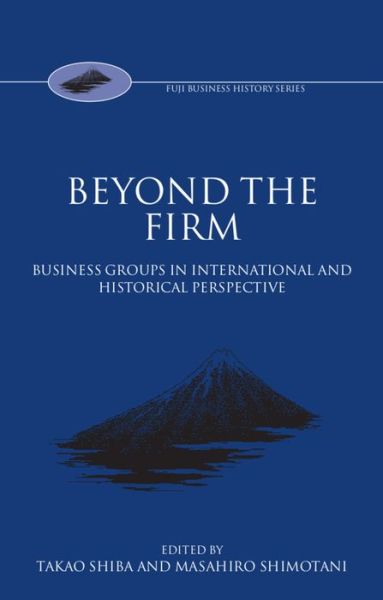 Cover for Takao Shiba · Beyond the Firm: Business Groups in International and Historical Perspective - Fuji Business History (Hardcover Book) (1997)