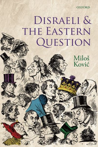 Cover for Kovic, Milos (Assistant Professor, Department of History, Faculty of Philosophy, University of Belgrade) · Disraeli and the Eastern Question (Innbunden bok) (2010)