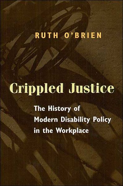 Cover for Ruth O'Brien · Crippled Justice: The History of Modern Disability Policy in the Workplace (Taschenbuch) (2001)