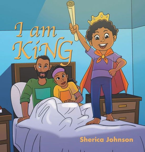 Cover for Sherica Johnson · I Am King (Hardcover Book) (2021)