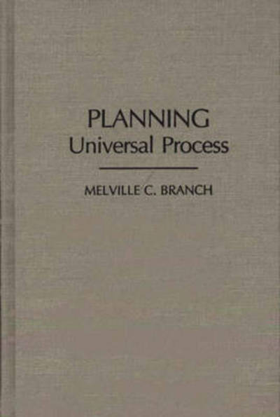 Cover for Melville C. Branch · Planning: Universal Process (Hardcover Book) (1990)