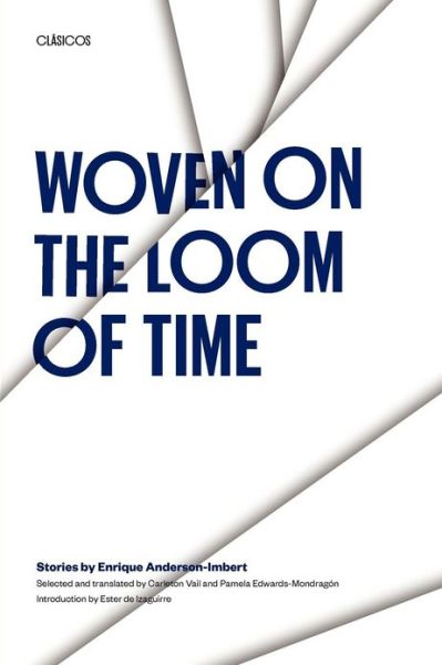 Cover for Enrique Anderson-Imbert · Woven on the Loom of Time: Stories by Enrique Anderson-Imbert - Texas Pan American Series (Taschenbuch) (1991)
