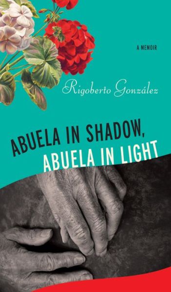 Cover for Rigoberto Gonzalez · Abuela in Shadow, Abuela in Light - Living Out: Gay and Lesbian Autobiog (Pocketbok) (2022)