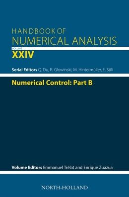 Numerical Control: Part B - Handbook of Numerical Analysis - Emmanuel Trélat - Books - Elsevier Science & Technology - 9780323850605 - February 22, 2023