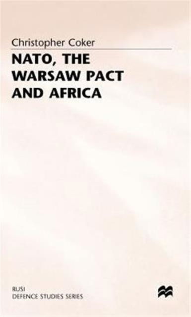 Cover for Christopher Coker · NATO, the Warsaw Pact and Africa - RUSI Defence Studies (Hardcover Book) (1985)