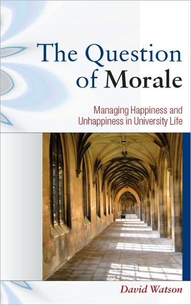 Cover for David Watson · The Question of Morale: Managing Happiness and Unhappiness in University Life (Pocketbok) [Ed edition] (2009)