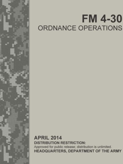Ordnance Operations (FM 4-30) - Headquarters Department Of The Army - Books - Lulu.com - 9780359925605 - September 17, 2019