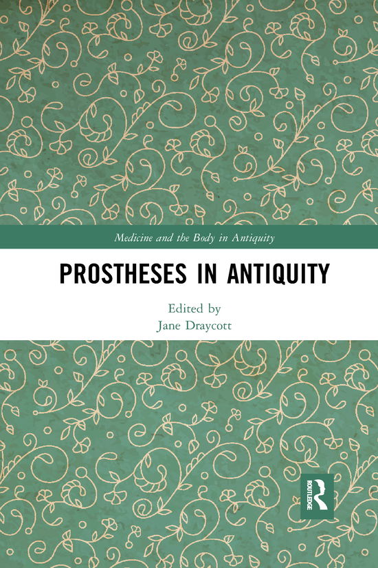 Cover for Jane Draycott · Prostheses in Antiquity - Medicine and the Body in Antiquity (Paperback Book) (2020)