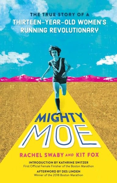Cover for Rachel Swaby · Mighty Moe: The True Story of a Thirteen-Year-Old Women's Running Revolutionary (Hardcover Book) (2019)