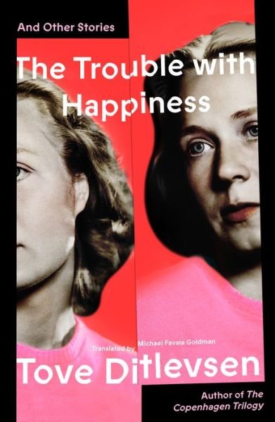 Cover for Tove Ditlevsen · The Trouble with Happiness: And Other Stories (Gebundenes Buch) (2022)