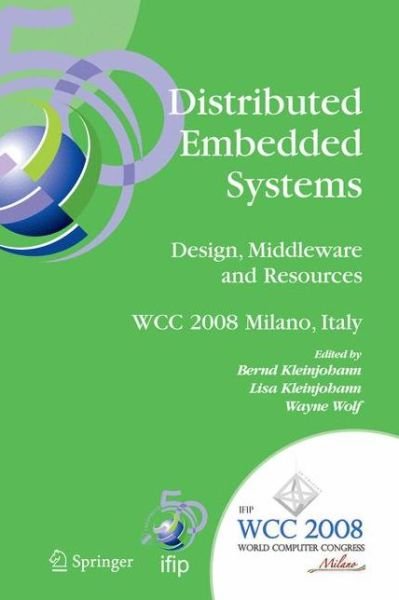 Cover for Bernd Kleinjohann · Distributed Embedded Systems: Design, Middleware and Resources: IFIP 20th World Computer Congress, TC10 Working Conference on Distributed and Parallel Embedded Systems (DIPES 2008), September 7-10, 2008, Milano, Italy - IFIP Advances in Information and Co (Inbunden Bok) [2008 edition] (2008)