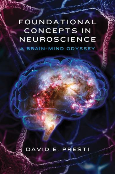 Cover for David E. Presti · Foundational Concepts in Neuroscience: A Brain-Mind Odyssey - Norton Series on Interpersonal Neurobiology (Hardcover Book) (2016)