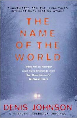 The Name of the World - Denis Johnson - Bøker - Methuen Publishing Ltd - 9780413771605 - 4. oktober 2001