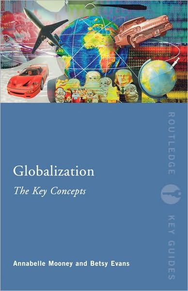 Cover for Mooney · Globalization: The Key Concepts - Routledge Key Guides (Pocketbok) [New edition] (2007)