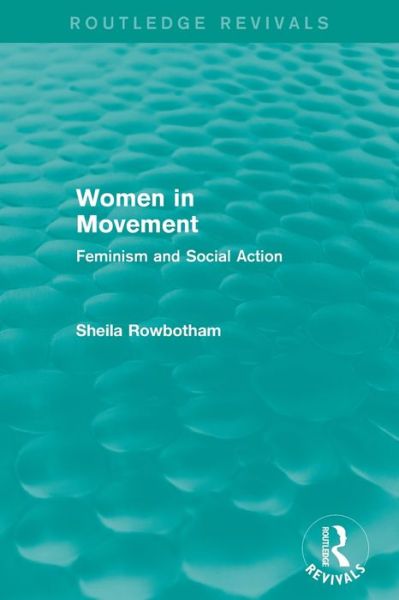 Cover for Sheila Rowbotham · Women in Movement (Routledge Revivals): Feminism and Social Action - Routledge Revivals (Taschenbuch) (2014)