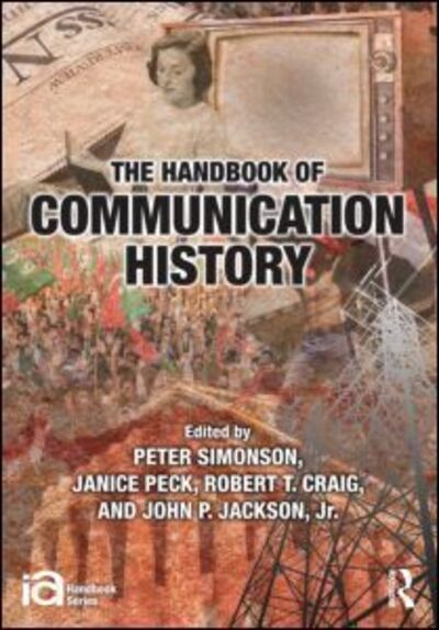 The Handbook of Communication History - ICA Handbook Series - - Livros - Taylor & Francis Ltd - 9780415892605 - 10 de dezembro de 2012