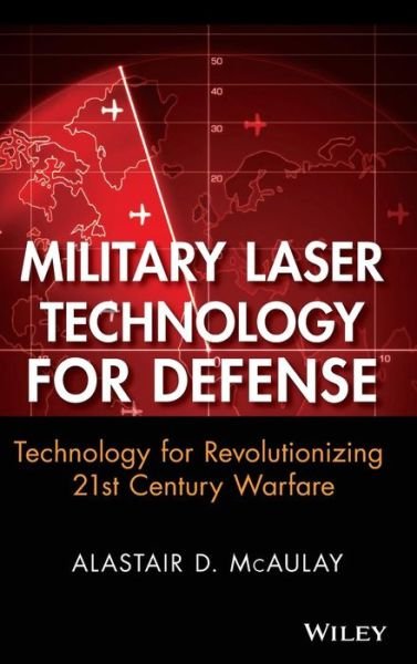 Cover for McAulay, Alastair D. (Wright State University) · Military Laser Technology for Defense: Technology for Revolutionizing 21st Century Warfare (Gebundenes Buch) (2011)