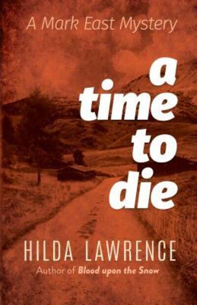 A Time to Die A Mark East Mystery - Hilda Lawrence - Books - Dover Publications - 9780486827605 - October 17, 2018