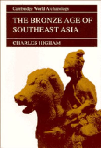 Cover for Charles Higham · The Bronze Age of Southeast Asia - Cambridge World Archaeology (Hardcover Book) (1996)