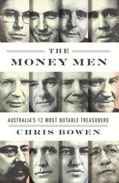 Cover for Chris Bowen · The Money Men: Australia's Twelve Most Notable Treasurers (Paperback Book) (2015)